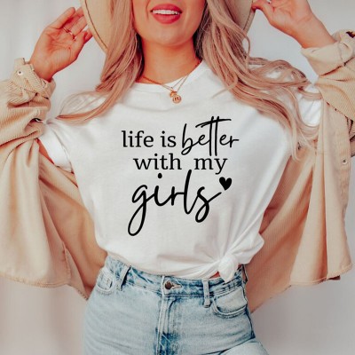 Personalised Life is Better With My Girls Shirt Mum Life Shirt Gift
